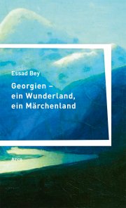 Georgien – ein Wunderland, ein Märchenland