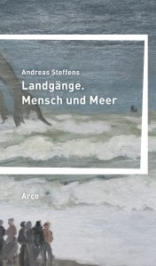 Landgänge. Mensch und Meer