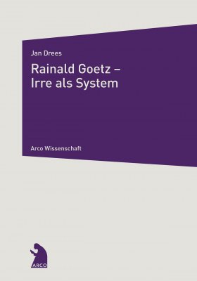 Rainald Goetz - Irre als System